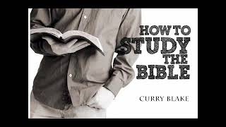 How To Study The Bible - by Curry Blake