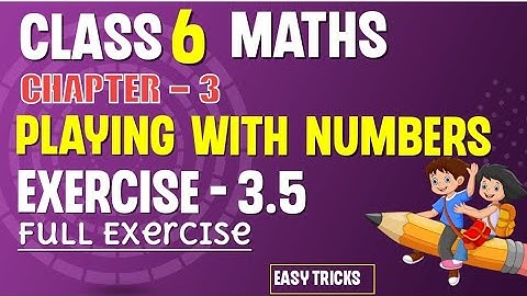 Playing with Numbers | Class 6 Chapter 3 | Exercise 3.5 | Full Exercise