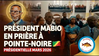 Président Mabio en prière à Pointe-Noire 🇨🇬 | Présidentielle mars 2026