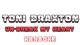 Video thumbnail of "Toni Braxton - Un-Break My Heart - KARAOKE"