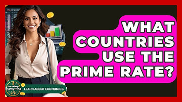 What Countries Use The Prime Rate? - Learn About Economics