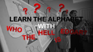 LEARN THE ALPHABET WITH WHO THE HELL IS EDGAR?