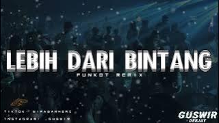 DJ KAU LEBIH DARI BINTANG BINTANG - DJ GUSWIR | FUNKOT REMIX#2022