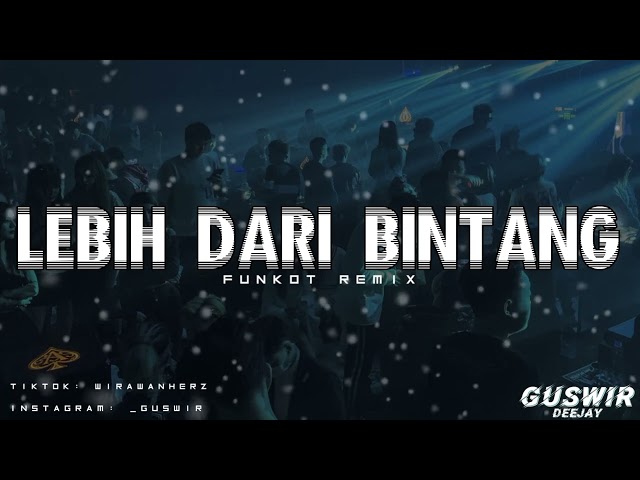 DJ KAU LEBIH DARI BINTANG BINTANG - DJ GUSWIR | FUNKOT REMIX#2022 class=