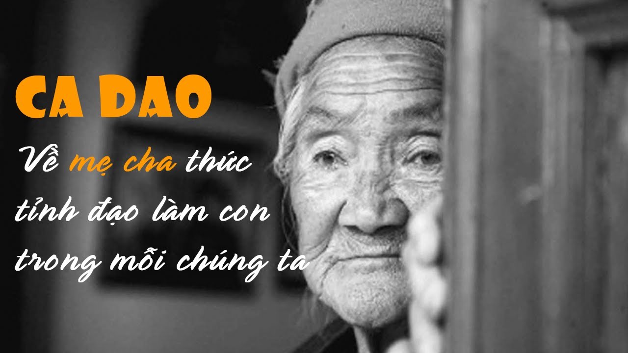 Ca Dao Về Mẹ Cha Thức Tỉnh Đạo Làm Con Trong Mỗi Chúng... - youtube