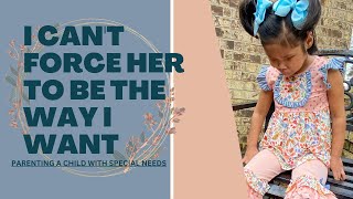 I CAN'T FORCE HER TO BE WHAT I WANT //Parenting a blind special needs child