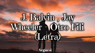 J. Balvin , Jay Wheeler - Otro Fili (Letra/Lyrics)