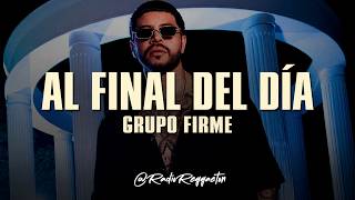 Grupo Firme - Al Final Del Día (LETRA)