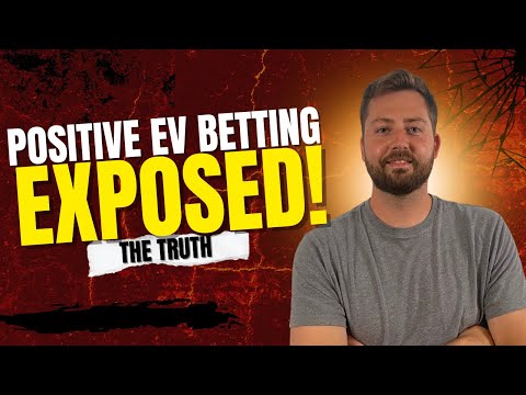 Exposing +EV Betting - Is it a Scam?