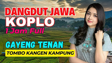 1 JAM NONSTOP CAMPURSARI DANGDUT JAWA KOPLO BASS EMPUK TOMBO KANGEN KAMPUNG GAYENG TENAN