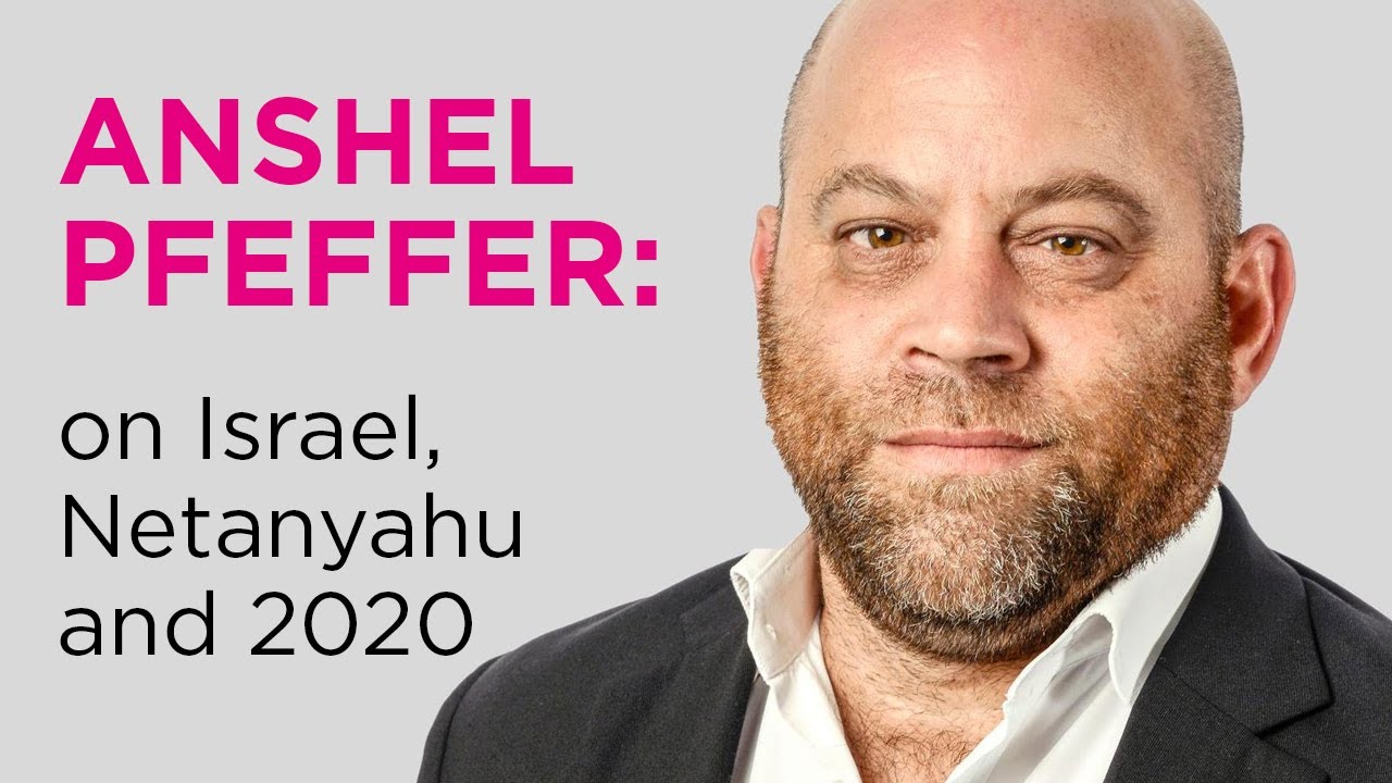 Audio only Anshel Pfeffer on Israel Netanyahu and 2020