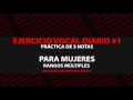 Ejercicio vocal diario #1 [Práctica de 3 notas] [Para mujeres rangos múltiples]