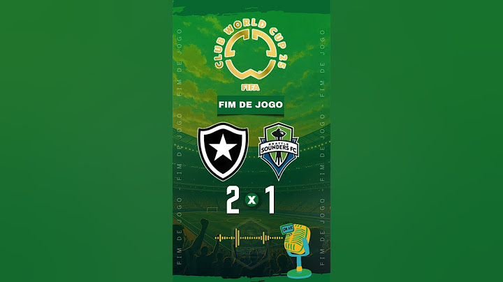 FIM DE JOGO BOTAFOGO 2X1 SEATTLE SOUNDERS COPA DO MUNDO DE CLUBES 2025
