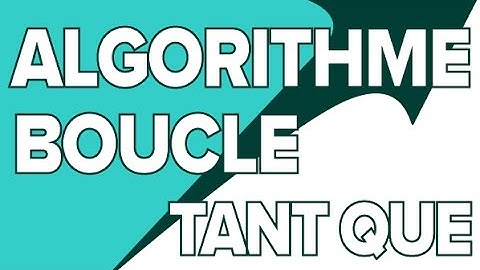 La Boucle TANT QUE - Algorithme #6 -Mathrix