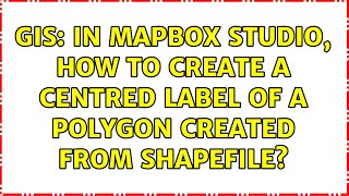 GIS: In MapBox Studio, how to create a centred label of a polygon created from shapefile?