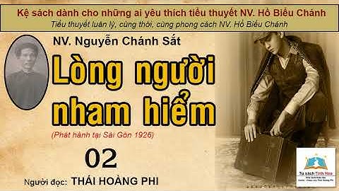 LÒNG NGƯỜI NHAM HIỂM. Tập 02. Tác giả NV. Nguyễn Chánh Sắt. Người đọc: Thái Hoàng Phi