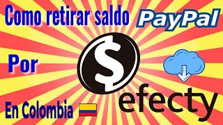 💰 COMO RETIRAR DINERO DE PAYPAL POR EFECTY EN COLOMBIA 2022 Retiro de Saldo Hoy Mismo 💲