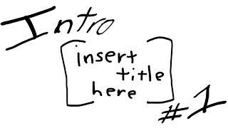 [Insert Title Here] Intro