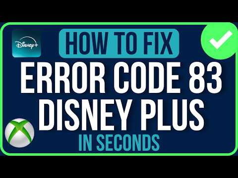 ERROR CODE 83 DISNEY PLUS 2026 (Quick Guide) | Disney Plus Help Center Error Code 83 Xbox