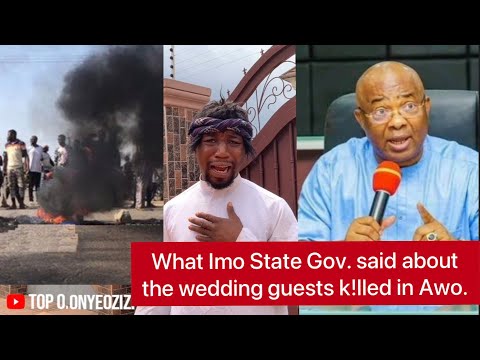 WHAT IMO STATE GOV SAID ABOUT THE WEDDING GUEST K!LLED IN AWO WILL BRAK£ YOUR HEART??