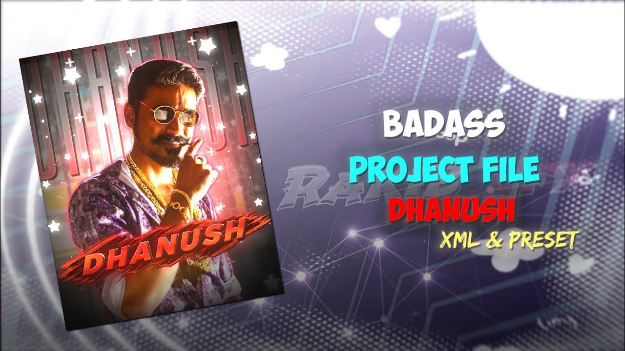Badass Edit Xml | Dhanush Project File | Alight Motion Preset @rakibefx ...