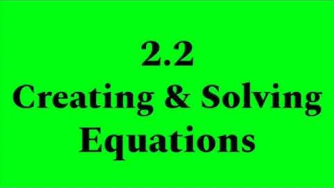 2.2 Creating & Solving Equations