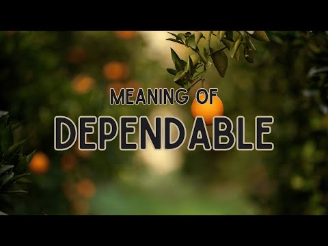 What is the meaning of Dependable?