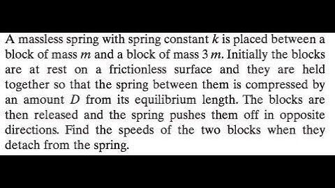 A massless spring with spring constant is placed between a block of mass and a block of mass 3 Ini