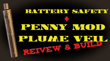 Battery Safety and Penny Mod Plume Veil Review and Build Tutorial