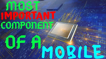 The Most Important Component Of A Mobile(Smartphone)/By Dhwaj Sharma - #TheOSCARsWorld