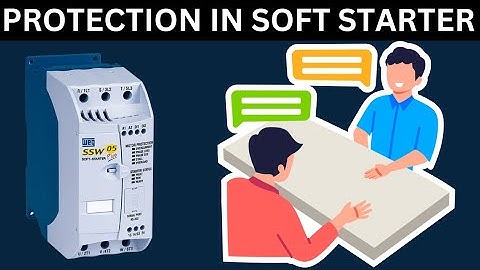Protection in Soft Starter | What is Soft Starter