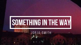 Jorja Smith- Something in the way (lyrics)
