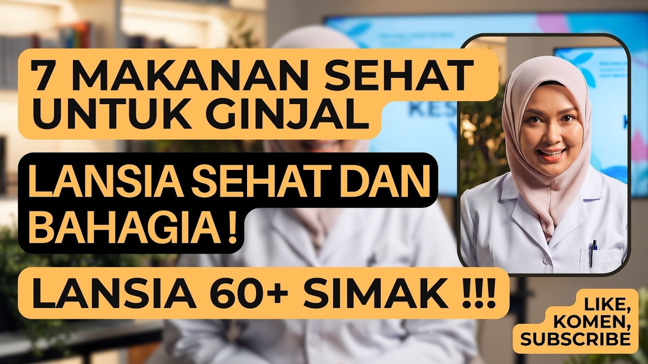 LANSIA 60+ AWAS GINJAL TIDAK SEHAT! COBA 7 MAKANAN SEHAT UNTUK GINJAL BIKIN LANSIA SEHAT DAN BAHAGIA