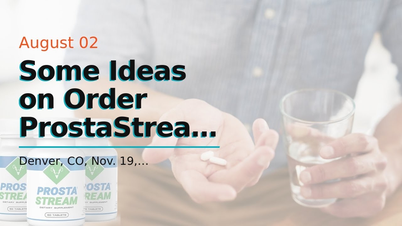 Some Ideas on Order ProstaStream – Limited Supply Order Now You Should Know