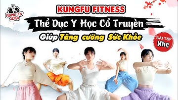 KungFu Fitness - Thể dục Dưỡng Sinh nhẹ nhàng giúp Tăng Cường Sức Khỏe & Lưu Thông Khí Huyết
