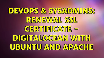 DevOps & SysAdmins: Renewal SSL certificate - DigitalOcean with Ubuntu and Apache