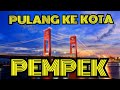 Pulang ke kota Pempek