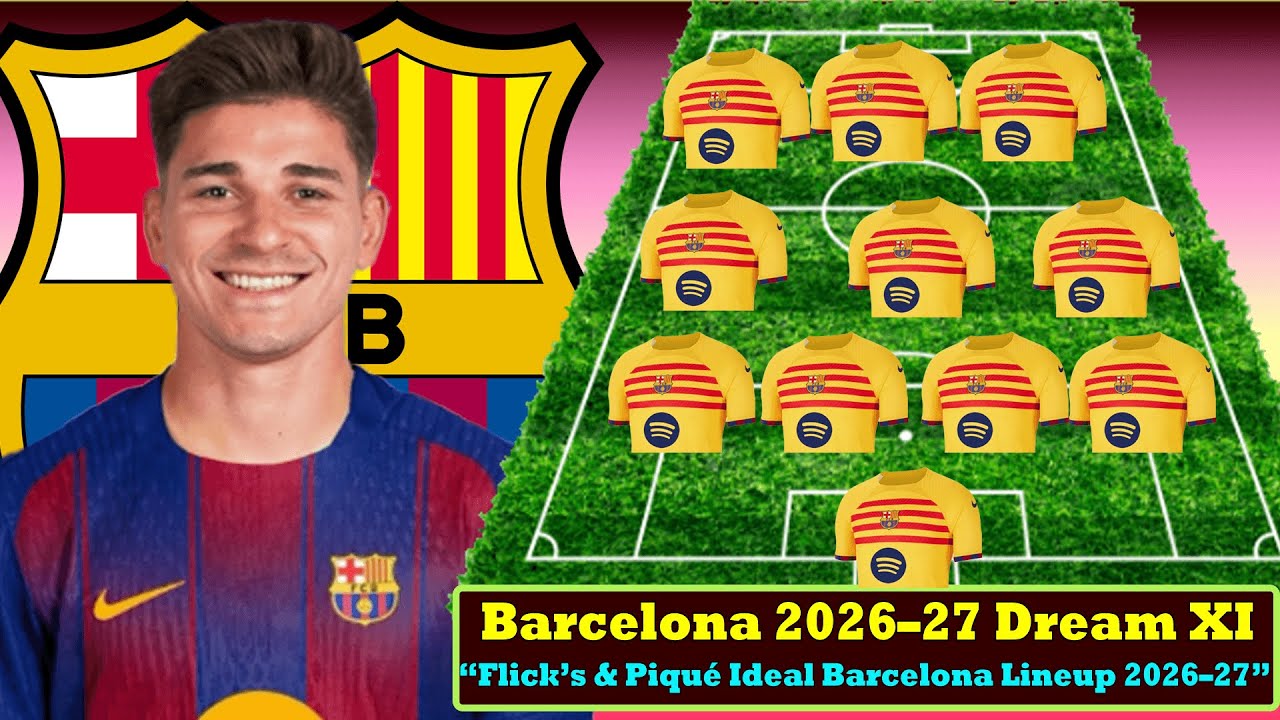 Barcelona 2026–27 Dream XI ֊֊֊ √ “Hansi Flick’s & Gerard Piqué Ideal Barcelona Lineup 2026–27”