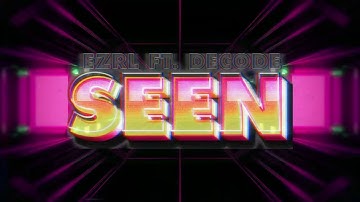 EZRL - Seen ft. Decode [Official Lyric Video] Prod. madebysavyy x luckyroo