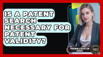 Is A Patent Search Necessary For Patent Validity? | Trademark and Patent Law Experts News