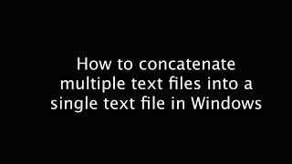 How to concatenate multiple text files into a single text file in Windows