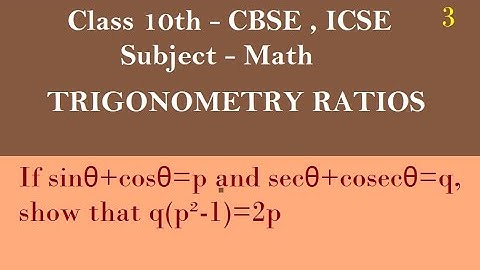 If sinθ+cosθ=p and secθ+cosecθ=q, show that q(p²-1)=2p