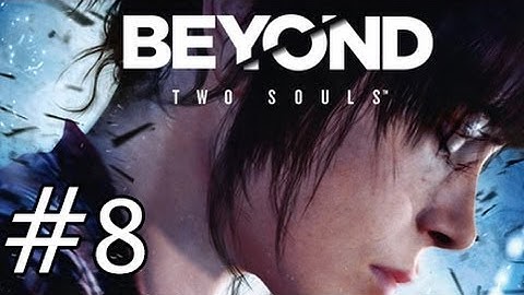 Beyond Two Souls - Gameplay Walkthrough - Episode 8 - Homeless