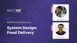 System Design: Food Delivery – BayOne Technical Bootcamp