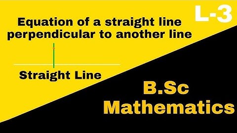 Equation of a straight line perpendicular to another straight line |Straight line|3d geometry||AMS