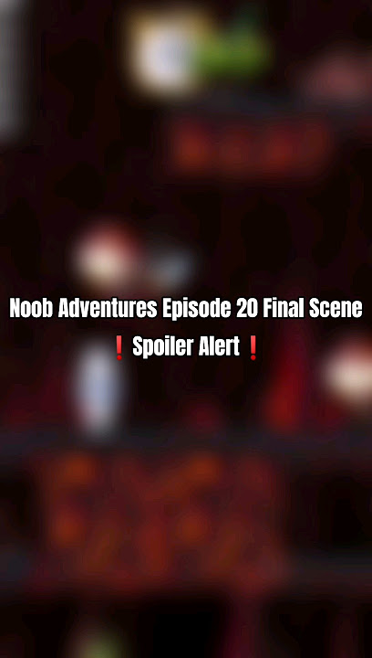 Noob Adventures Episode 20 Final Scene ❗Spoiler Alert ❗ #dantheman #memes