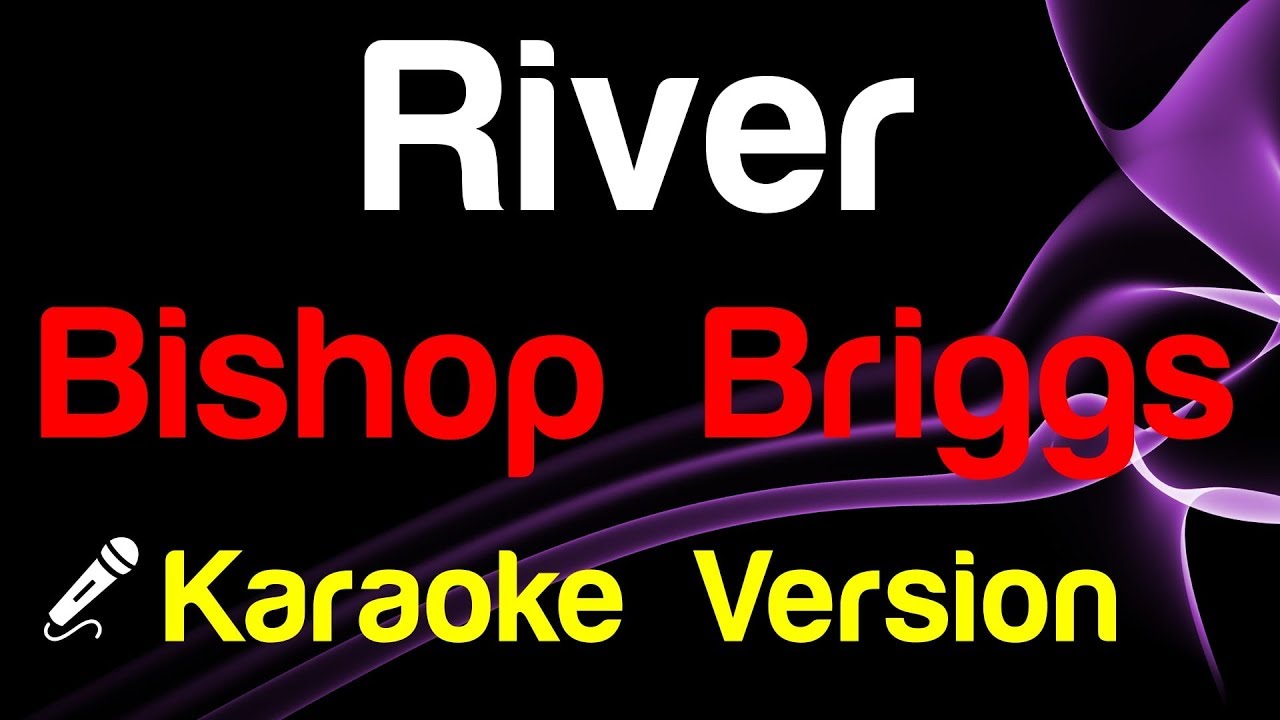  Bishop Briggs   River Karaoke   King Of Karaoke