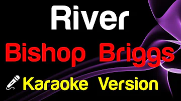 🎤 Bishop Briggs - River (Karaoke) - King Of Karaoke