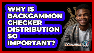 Why Is Backgammon Checker Distribution So Important?
