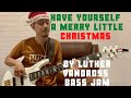 Have Yourself A Merry little Christmas by Luther Vandross Bass Jam